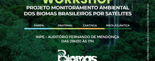 Workshop Projeto Monitoramento Ambiental dos Biomas Brasileiros por Satélites